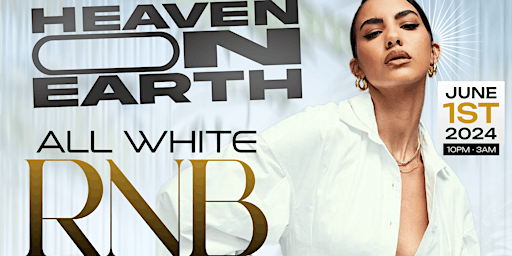 Primaire afbeelding van HEAVEN ON EARTH ALL WHITE R&B PARTY