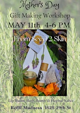 MOTHER'S DAY HERBAL SKINCARE GIFT MAKING WORKSHOP FROM SEED 2 SKIN