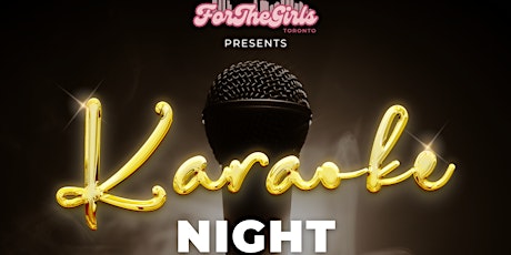 For The Girls Toronto Presents: Karaoke Night!
