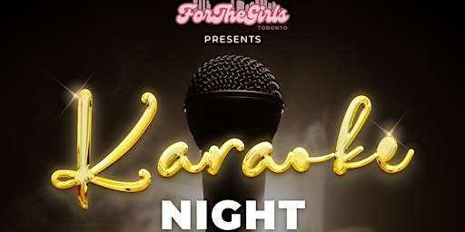 Imagem principal do evento For The Girls Toronto Presents: Karaoke Night!