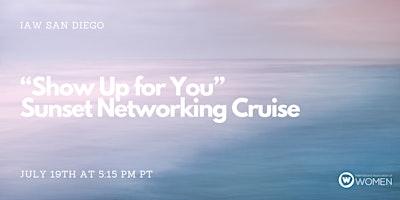 Imagem principal do evento IAW San Diego: “Show Up for You” Sunset Networking Cruise
