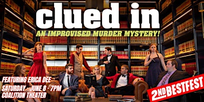 Imagem principal do evento 2ND BEST FEST / Clued In: An Improvised Murder Mystery / Coalition Theater