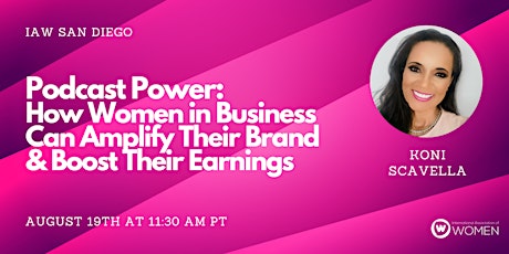IAW San Diego: Podcast Power: How Women in Business Can Amplify Their Brand
