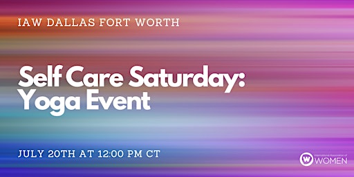 Image principale de IAW DFW: Self Care Saturday - Yoga Event