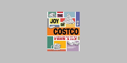 Hauptbild für DOWNLOAD [pdf]] The Joy of Costco: A Treasure Hunt from A to Z by David Sch