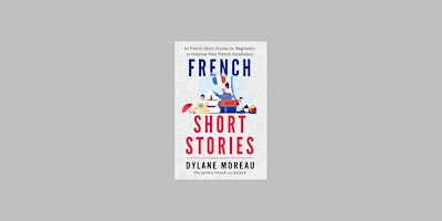[EPub] download French Short Stories: Thirty French Short Stories for Beginners to Improve your Fren