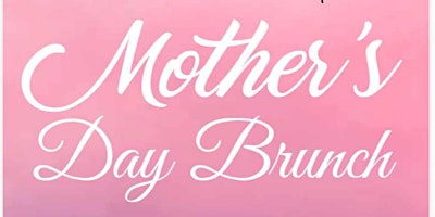 Mother's Day Celebration Brunch primary image