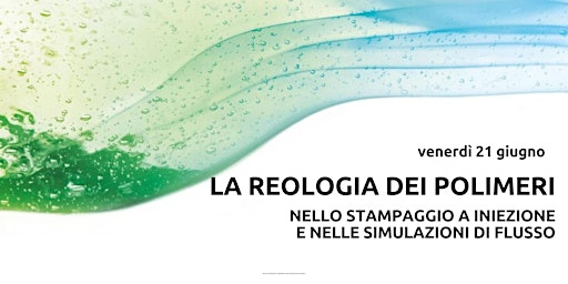 Imagem principal do evento LA REOLOGIA DEI POLIMERI NELLO STAMPAGGIO A INIEZIONE