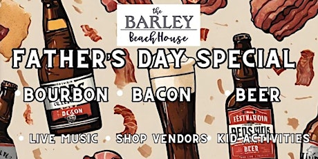 Fathers Day Special *BOURBON *BACON *BEER