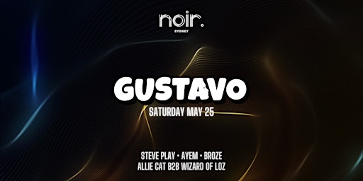 Gustavo Takeover @ Noir – Saturday 25th May primary image
