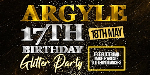 Immagine principale di THE ARGYLE'S 17TH BIRTHDAY 'GLITTER PARTY' 