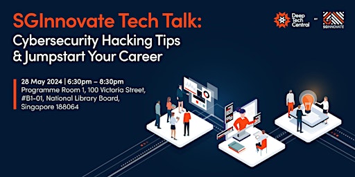 SGInnovate: Jumpstart Your Career in Cybersecurity and Learn Hacking Tips primary image
