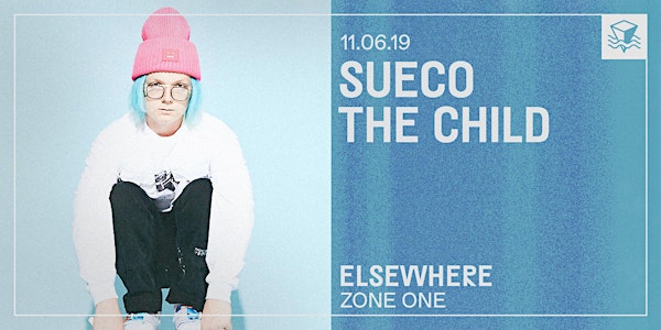 CANCELLED: Sueco the Child @ Elsewhere (Zone One)