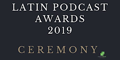 2019 Latin Podcast Awards Winners Ceremony primary image
