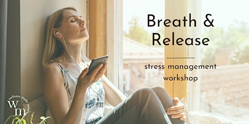 Primaire afbeelding van WellConnect: Breathe & Release Stress Management Workshop