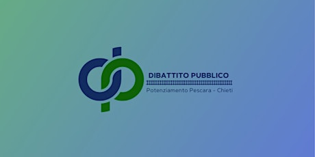 DIBATTITO PUBBLICO - Potenziamento della linea Pescara – Chieti