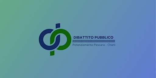 DIBATTITO PUBBLICO - Potenziamento della linea Pescara – Chieti primary image