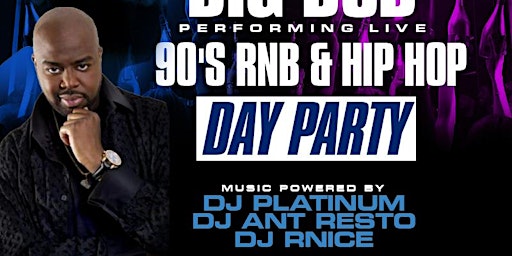 90’s RNB Artist BIG BUB performing 90’s RNB & HIP HOP DAY PARTY primary image