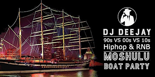 Imagem principal de DJ Deejay’s 90s VS 00s VS 10s Moshulu Boat Hip hop & RNB