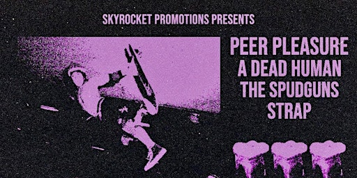 Imagem principal do evento Peer Pleasure - A Dead Human - The Spudguns - Strap