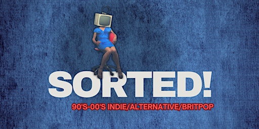 Imagen principal de SORTED - 90's-00's Indie/Alternative/Britpop