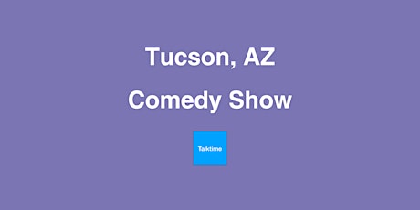 Comedy Show - Tucson