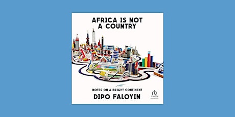 Download [ePub]] Africa Is Not a Country: Notes on a Bright Continent by Di