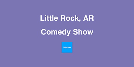 Comedy Show - Little Rock
