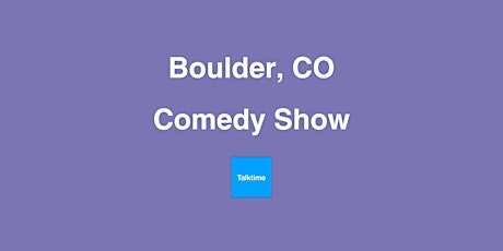 Comedy Show - Boulder