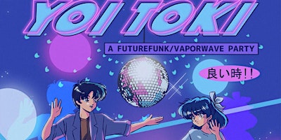 Immagine principale di Yoi Toki [A Future Funk/Vaporwave Party] 
