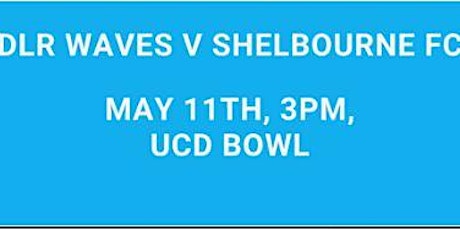 DLR Waves FC vs Shelbourne FC Saturday 11th May ko 1500