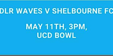 DLR Waves FC vs Shelbourne FC Saturday 11th May ko 1500 primary image