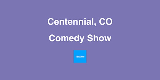 Imagem principal do evento Comedy Show - Centennial