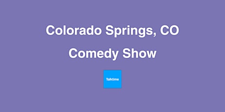 Comedy Show - Colorado Springs