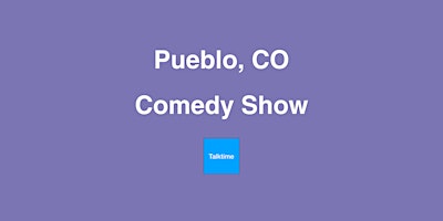 Comedy Show - Pueblo primary image