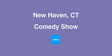 Comedy Show - New Haven