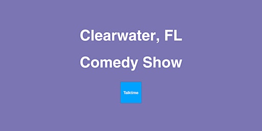 Comedy Show - Clearwater primary image