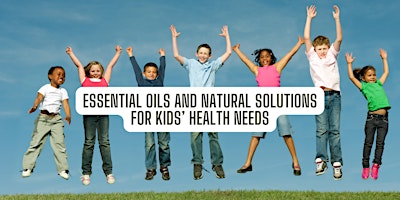 Imagem principal do evento Essential Oils and Natural Solutions for Kids’ Health Needs
