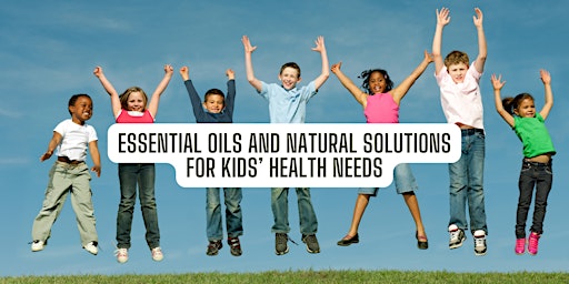Primaire afbeelding van Essential Oils and Natural Solutions for Kids’ Health Needs