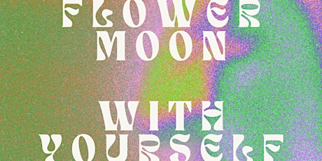 Flower Moon with Yourself