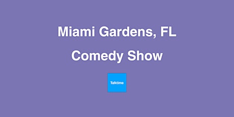 Comedy Show - Miami Gardens