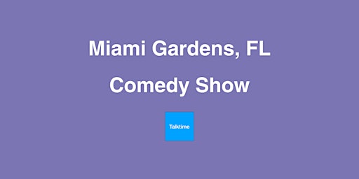 Comedy Show - Miami Gardens primary image