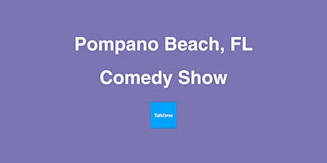 Comedy Show - Pompano Beach