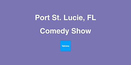 Comedy Show - Port St. Lucie