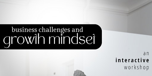 Real Talk: Business Challenges and Growth Mindset primary image