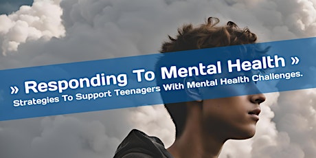 Responding To Mental Health In Teenagers - Strategies For Parents & Carers