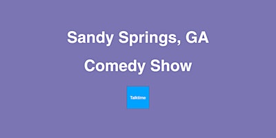 Primaire afbeelding van Comedy Show - Sandy Springs