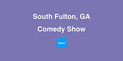 Primaire afbeelding van Comedy Show - South Fulton