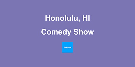 Comedy Show - Honolulu
