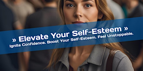 Elevate Your Self-Esteem - Enhance your confidence and put yourself first.